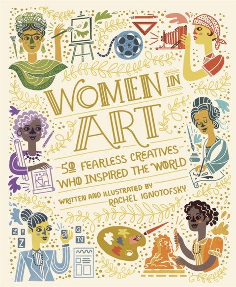 Women in Art - 50 Fearless Creatives Who Inspired the World