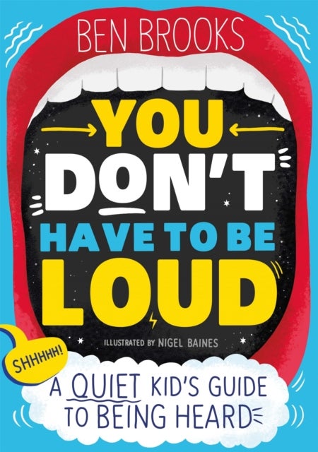 You Don't Have to be Loud - A Quiet Kid's Guide to Being Heard