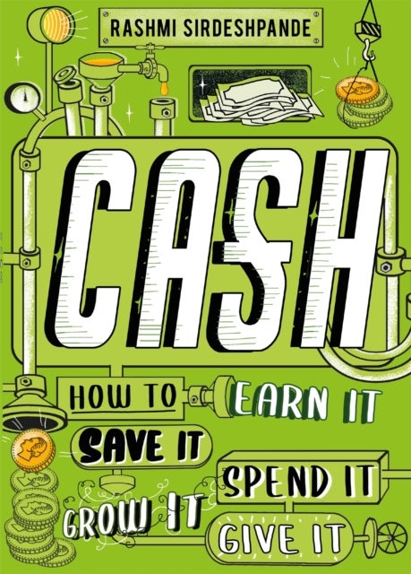Cash - How to Earn It, Save It, Spend It, Grow It, Give It