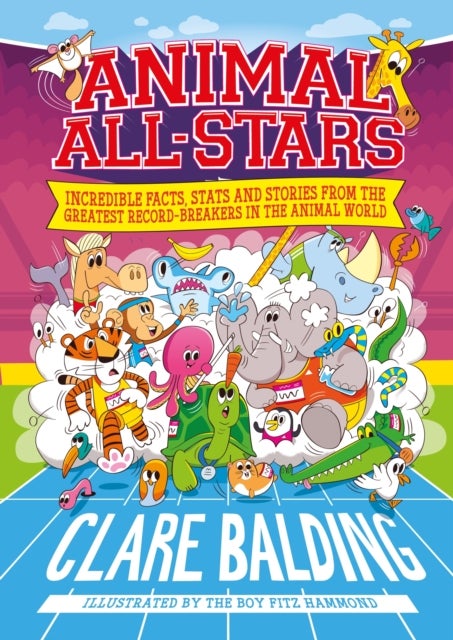 Animal All-Stars - Incredible Facts for Kids who Love Animals and Sport
