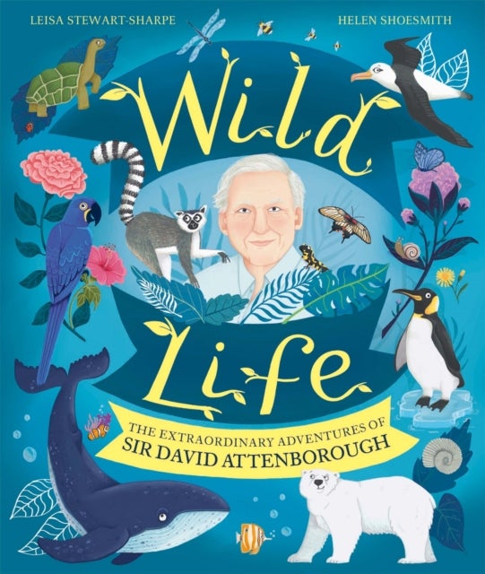 Wild Life - The Extraordinary Adventures of Sir David Attenborough
