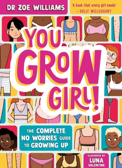 You Grow Girl! - The Complete No Worries Guide to Puberty and Growing Up