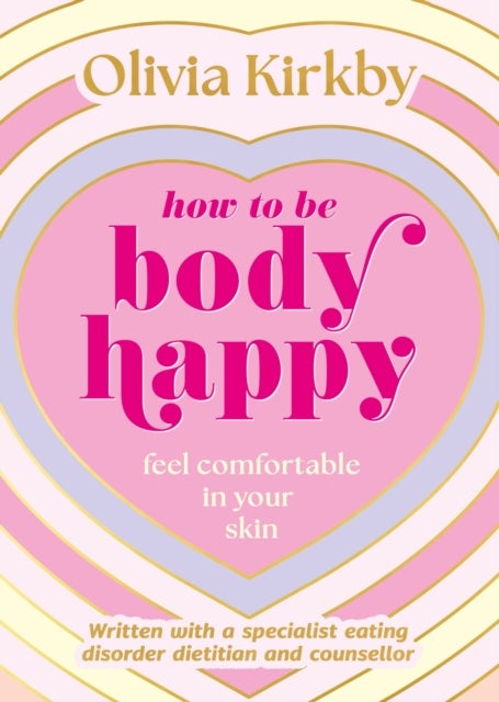 How to Be Body Happy - A Teen's Guide to Feeling Comfortable in Your Own Skin