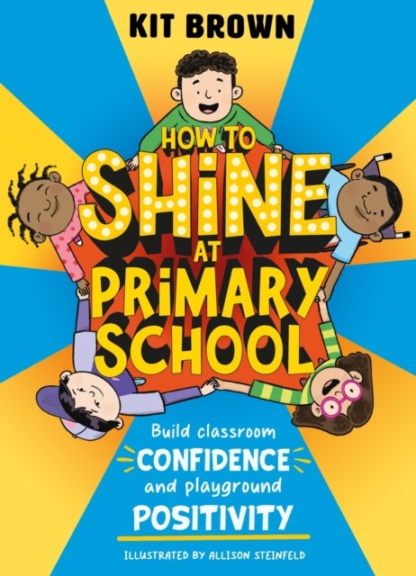 How to Shine at Primary School - Build Classroom Confidence and Playground Positivity