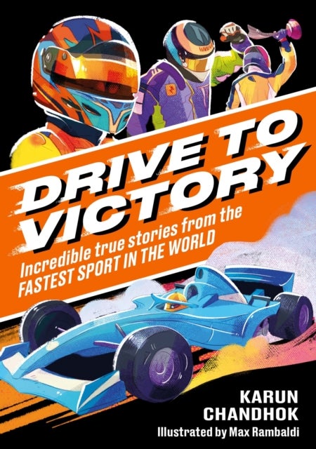 Drive to Victory - Incredible True Stories from the Fastest Sport in the World