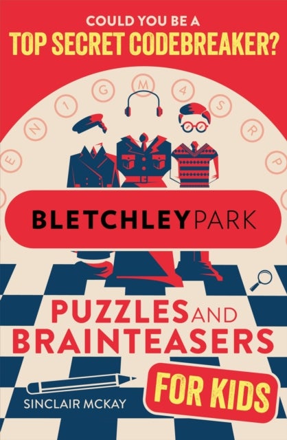 Bletchley Park Puzzles and Brainteasers - Could YOU be a top secret codebreaker? (Children's Edition)