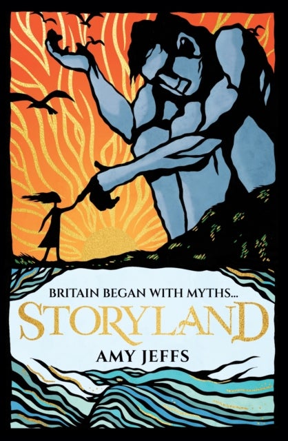 Storyland: Britain began with myths... (children's edition) - Discover the Magical Myths and Lost Legends of Britain