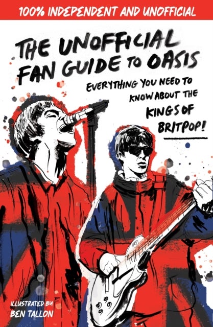 The Unofficial Fan Guide to Oasis - The ultimate teen guide to the most electric rock band!