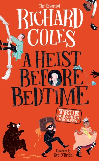 A Heist Before Bedtime - True scrapes and escapes from the bestselling Reverend Richard Coles