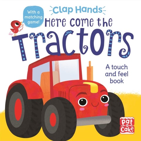 Clap Hands: Here Come the Tractors - A touch-and-feel board book