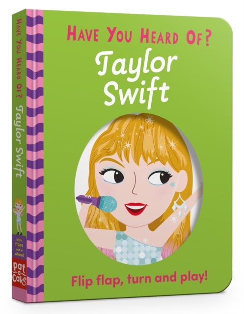 Have You Heard Of?: Taylor Swift - Flip Flap, Turn and Play!