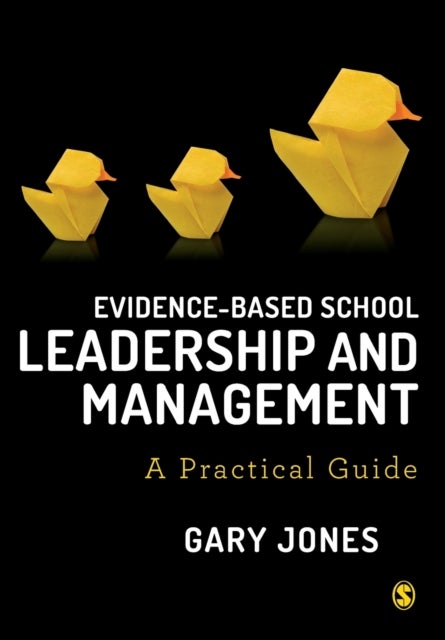 Evidence-based School Leadership and Management - A practical guide