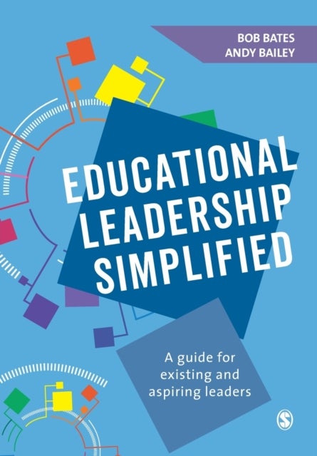 Educational Leadership Simplified - A guide for existing and aspiring leaders