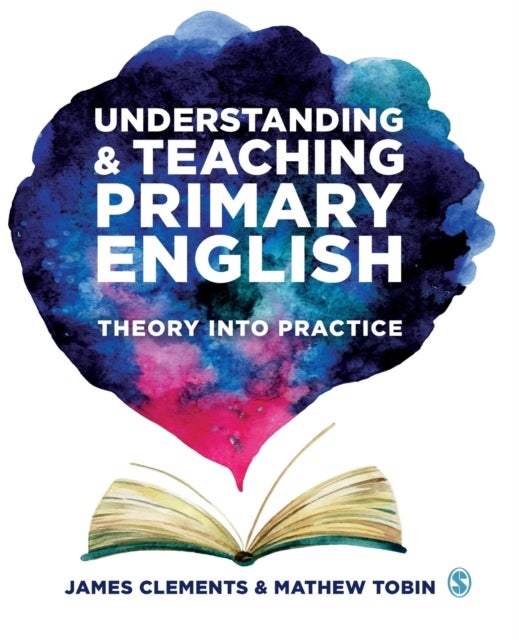 Understanding and Teaching Primary English - Theory Into Practice