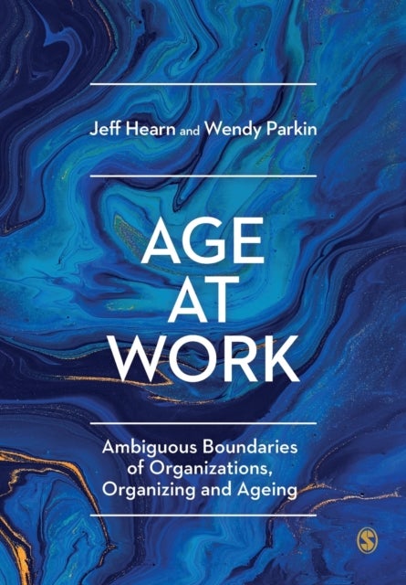 Age at Work - Ambiguous Boundaries of Organizations, Organizing and Ageing