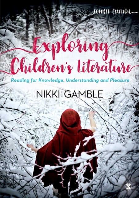 Exploring Children's Literature - Reading for Knowledge, Understanding and Pleasure