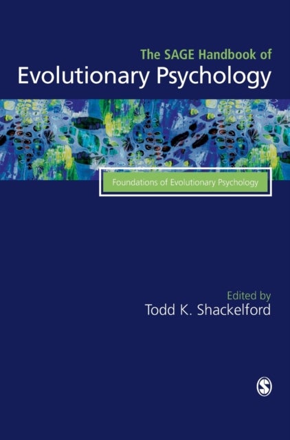 The SAGE Handbook of Evolutionary Psychology - Foundations of Evolutionary Psychology