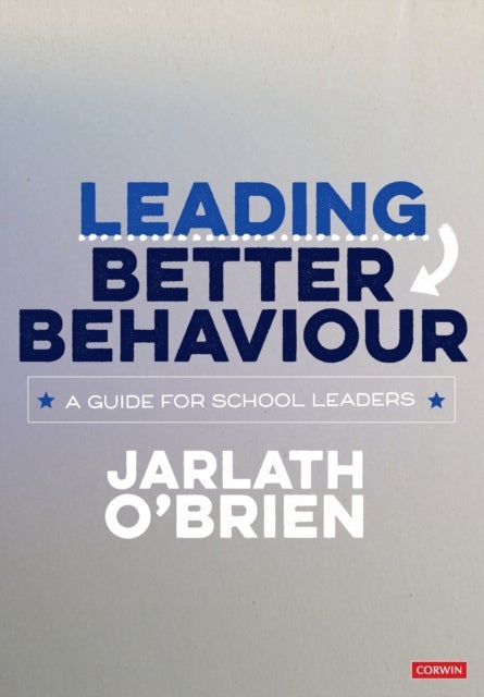 Leading Better Behaviour - A Guide for School Leaders