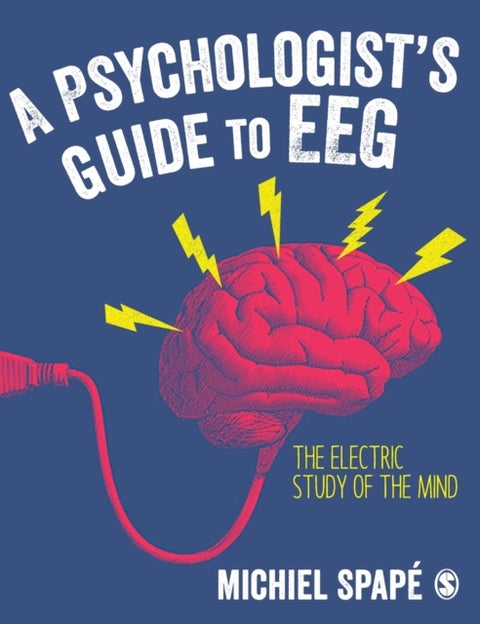 A Psychologist¿s guide to EEG - The electric study of the mind
