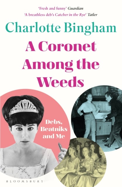 Coronet Among the Weeds - The internationally bestselling, deliciously funny confessions of a debutante