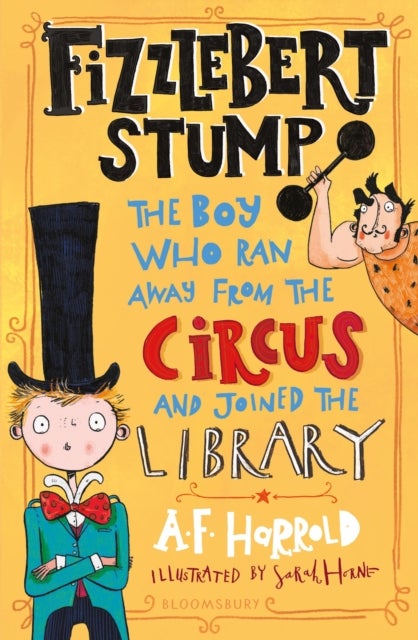 Fizzlebert Stump - The Boy Who Ran Away From the Circus (and joined the library)