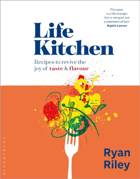 Life Kitchen - Quick, easy, mouth-watering recipes to revive the joy of eating