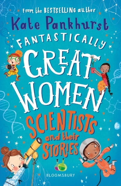 Fantastically Great Women Scientists and Their Stories - A spectacular gift for budding scientists everywhere!