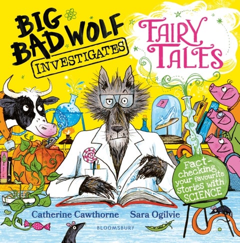 Big Bad Wolf Investigates Fairy Tales - Fact-checking your favourite stories with SCIENCE! Winner of The Week Junior's Best Children's STEM Book of the Year Award 2025
