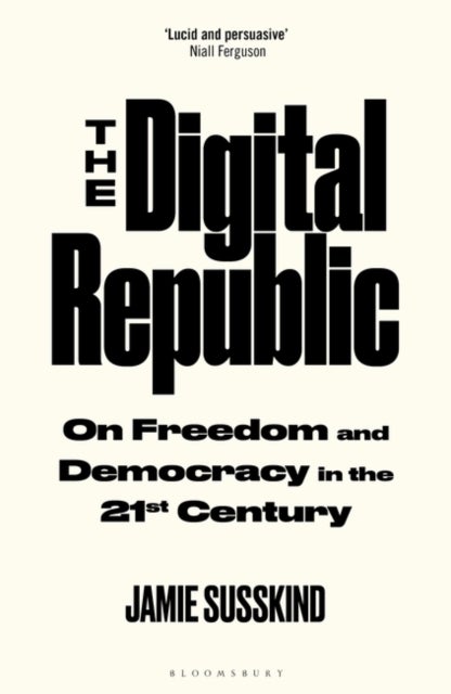 The Digital Republic - On Freedom and Democracy in the 21st Century
