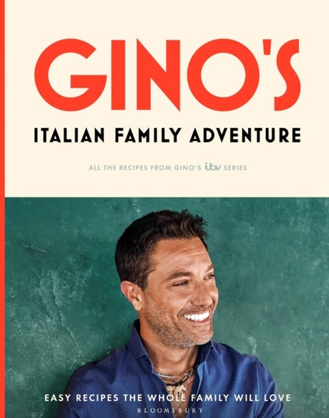 Gino¿s Italian Family Adventure - All of the Recipes from the New ITV Series