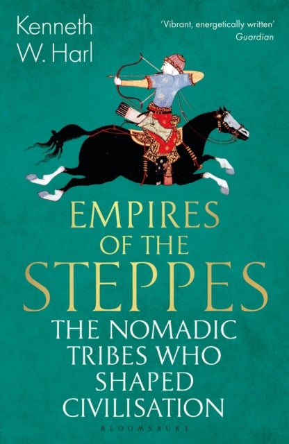 Empires of the Steppes - The Nomadic Tribes Who Shaped Civilisation