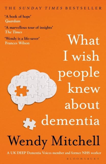 What I Wish People Knew About Dementia - The Sunday Times Bestseller