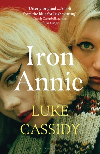 Iron Annie - SHORTLISTED FOR THE DESMOND ELLIOTT PRIZE 2022