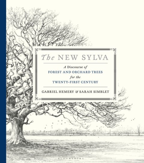 The New Sylva - A Discourse of Forest and Orchard Trees for the Twenty-First Century