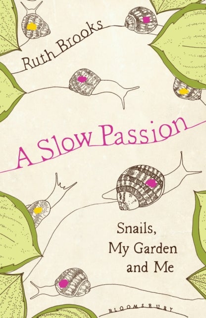 A Slow Passion - Snails, My Garden and Me