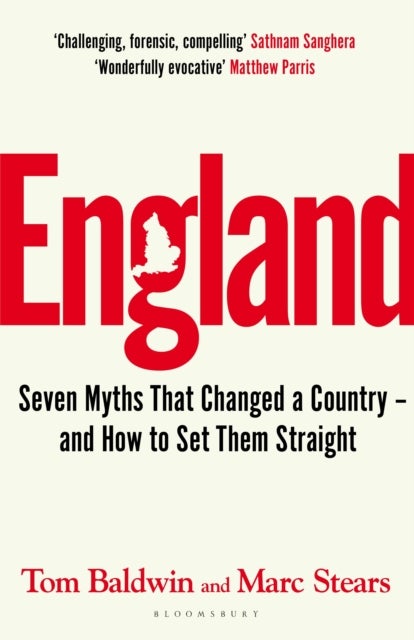 England - Seven Myths That Changed a Country – and How to Set Them Straight