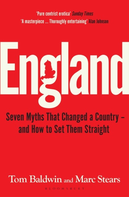 England - Seven Myths That Changed a Country – and How to Set Them Straight