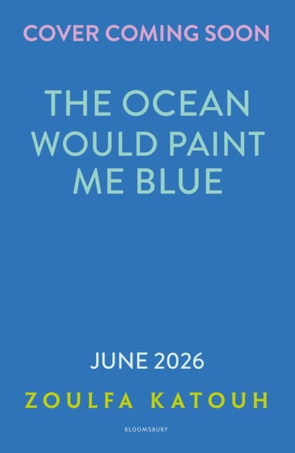The Ocean Would Paint Me Blue - From the author of global sensation AS LONG AS THE LEMON TREES GROW