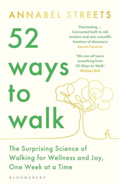 52 Ways to Walk - The Surprising Science of Walking for Wellness and Joy, One Week at a Time