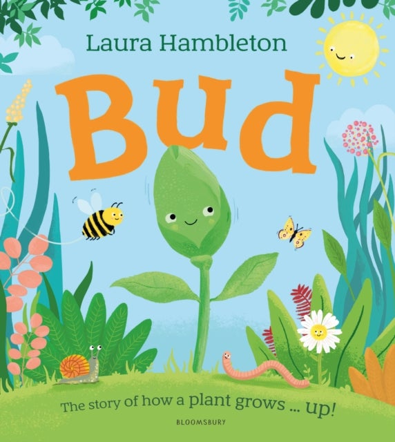 Bud - The story of how a plant grows ... up!