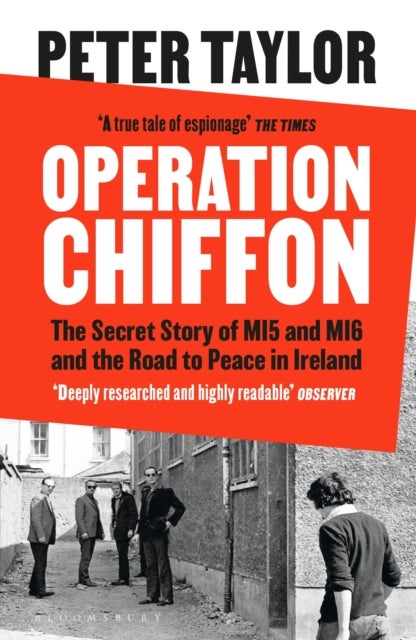Operation Chiffon - The Secret Story of MI5 and MI6 and the Road to Peace in Ireland