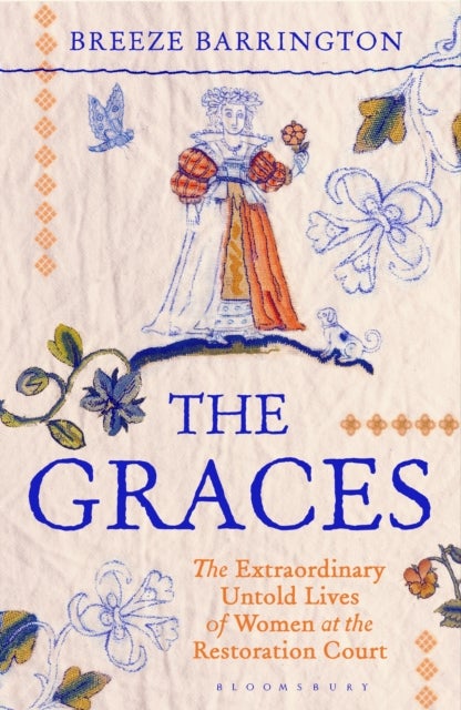 The Graces - The Untold Lives of Women at the Restoration Court