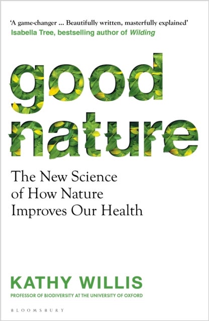 Good Nature - The New Science of How Nature Improves Our Health