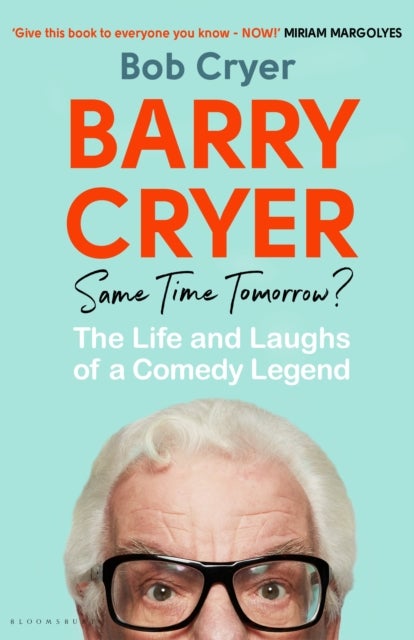 Barry Cryer: Same Time Tomorrow? - The Life and Laughs of a Comedy Legend