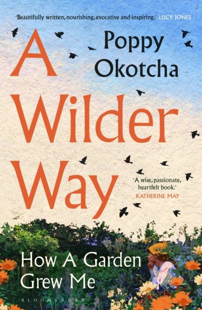A Wilder Way - How A Garden Grew Me
