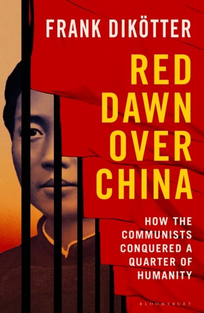 Red Dawn Over China - How Communism Conquered a Quarter of Humanity