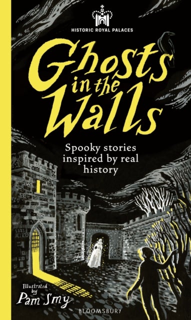 Historic Royal Palaces: Ghosts in the Walls - Spooky stories inspired by real history – perfect for fans of the paranormal