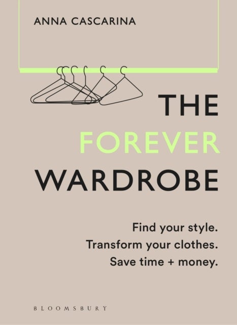 The Forever Wardrobe - Find your style. Transform your clothes. Save time and money.