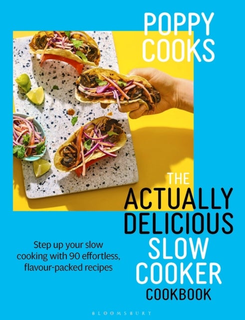Poppy Cooks: The Actually Delicious Slow Cooker Cookbook - THE NO.1 BESTSELLER