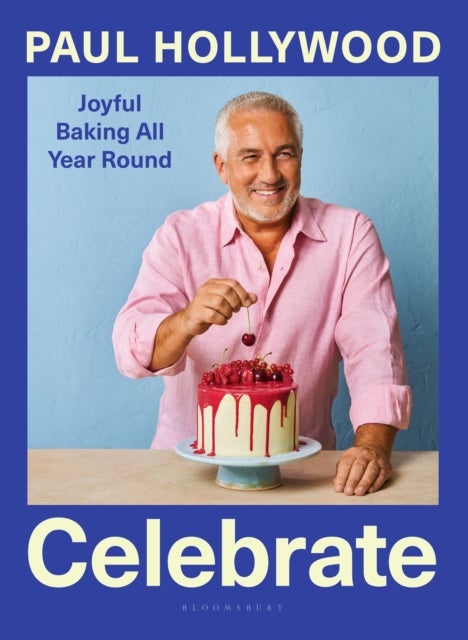 Celebrate - Joyful Baking All Year Round